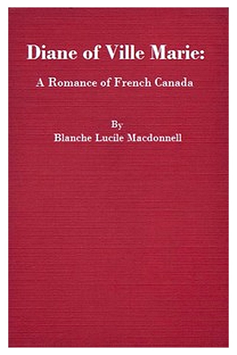 Diane of Ville Marie: A Romance of French Canada