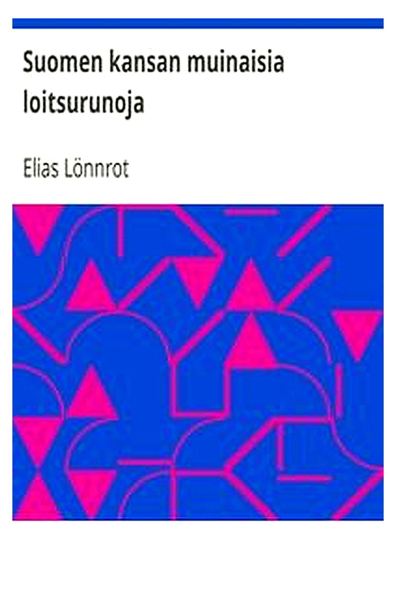 Suomen kansan muinaisia loitsurunoja