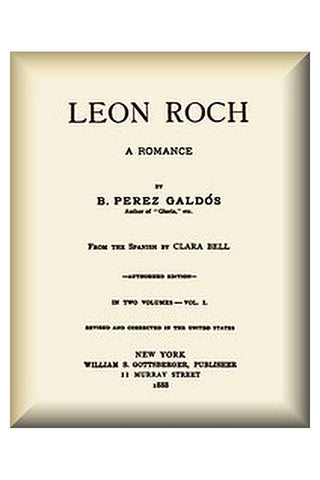 Leon Roch: A Romance, vol. 1 (of 2)