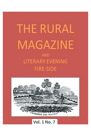 The Rural Magazine, and Literary Evening Fire-Side, Vol. 1 No. 07 (1820)