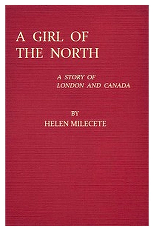 A Girl of the North: A Story of London and Canada