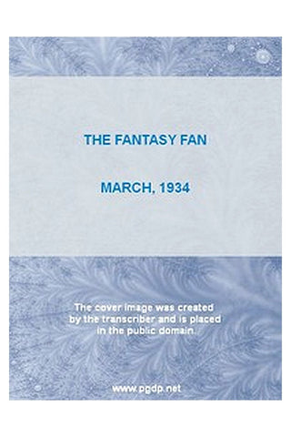 The Fantasy Fan, March 1934
