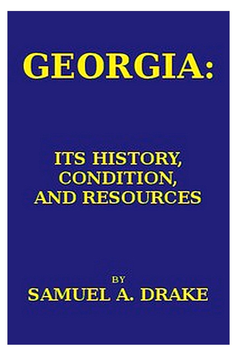 Georgia: Its History, Condition and Resources