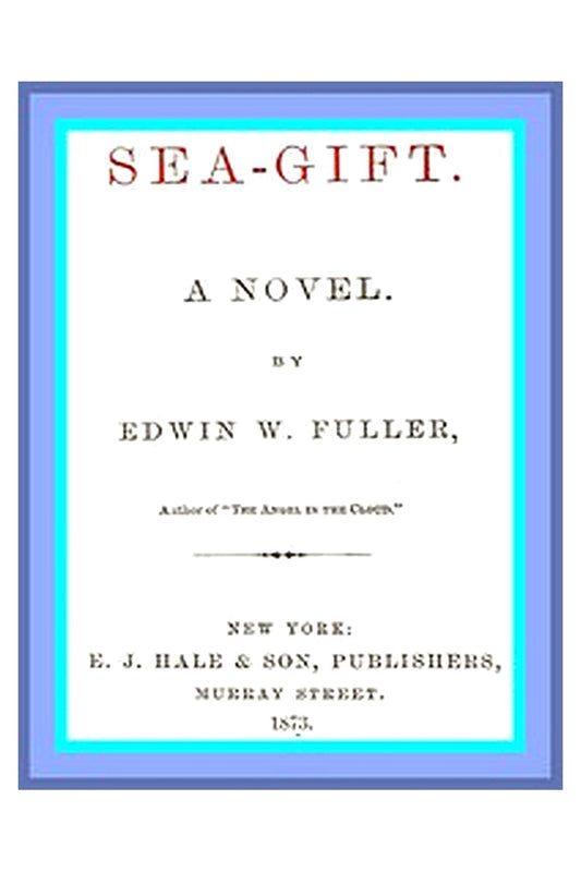Sea-gift: A Novel