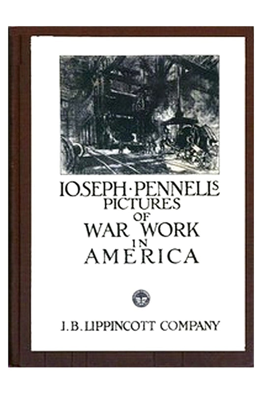 Joseph Pennell's Pictures of War Work in America
