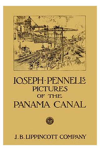 Joseph Pennell's pictures of the Panama Canal
