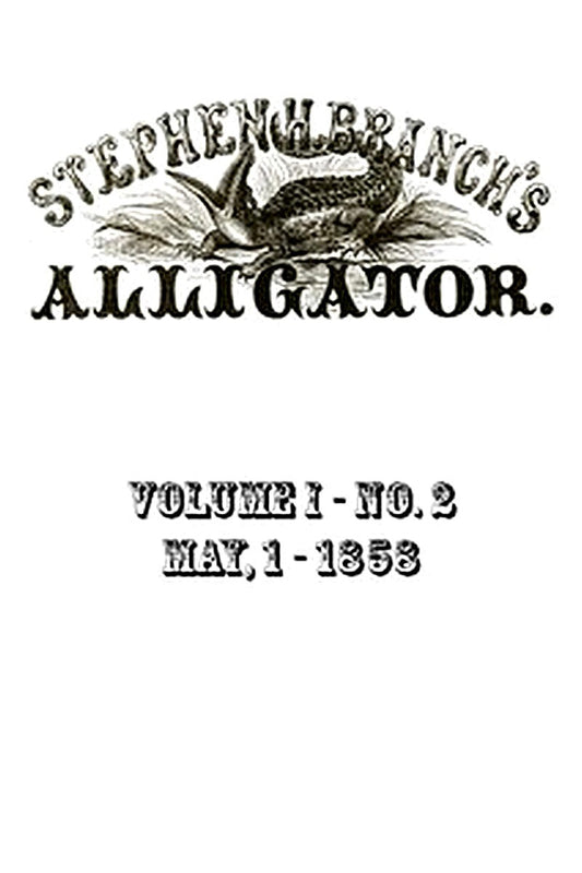 Stephen H. Branch's Alligator, Vol. 1 no. 02, May 1, 1858