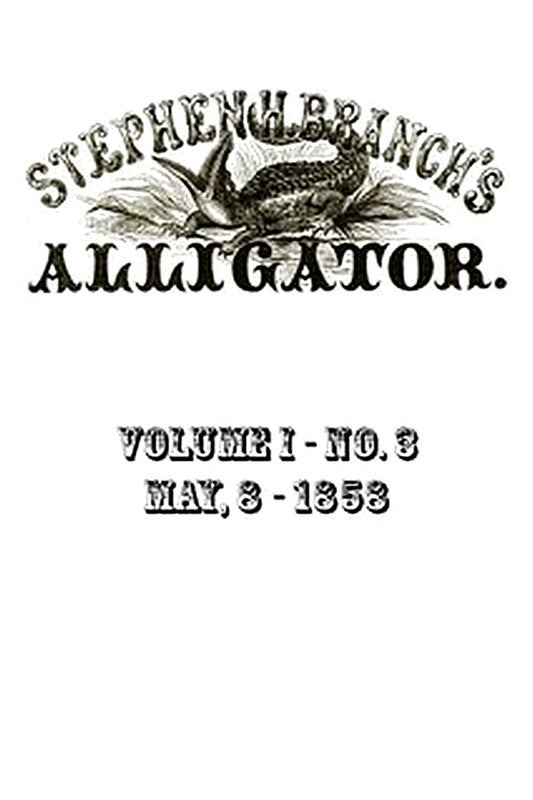 Stephen H. Branch's Alligator, Vol. 1 no. 03, May 8, 1858