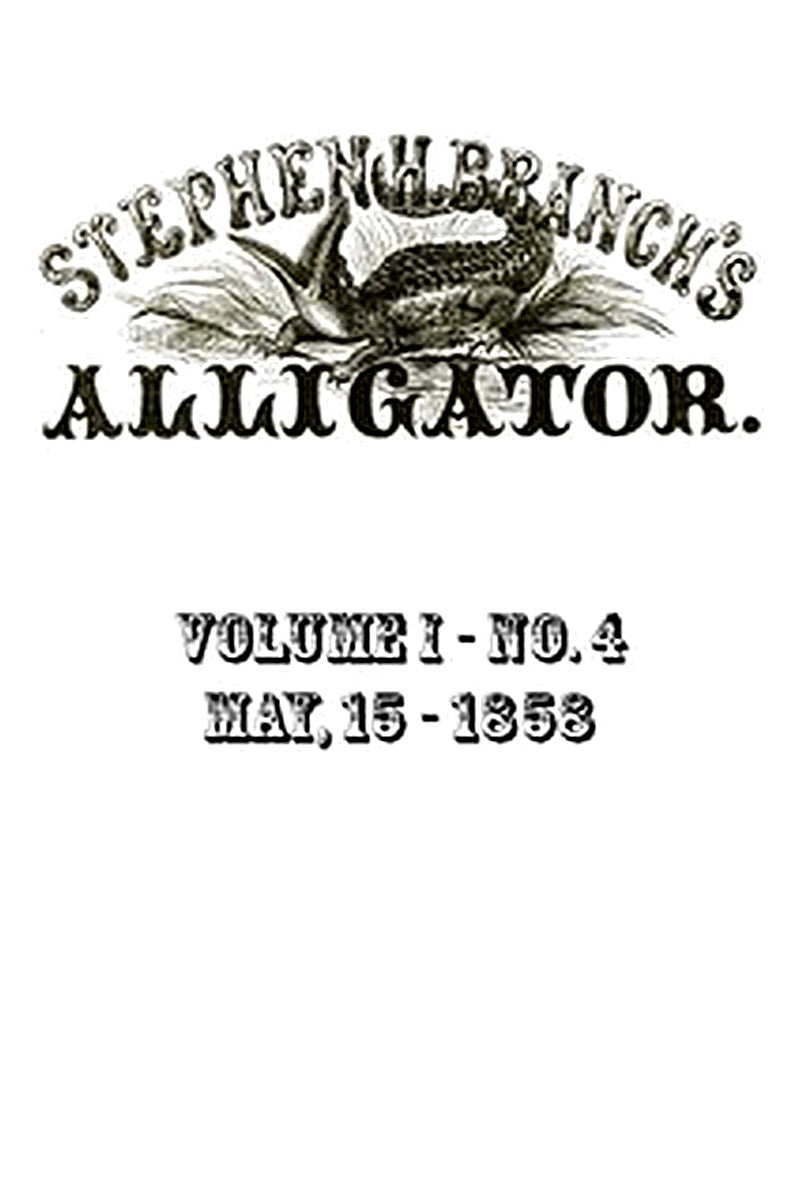 Stephen H. Branch's Alligator, Vol. 1 no. 04, May 15, 1858