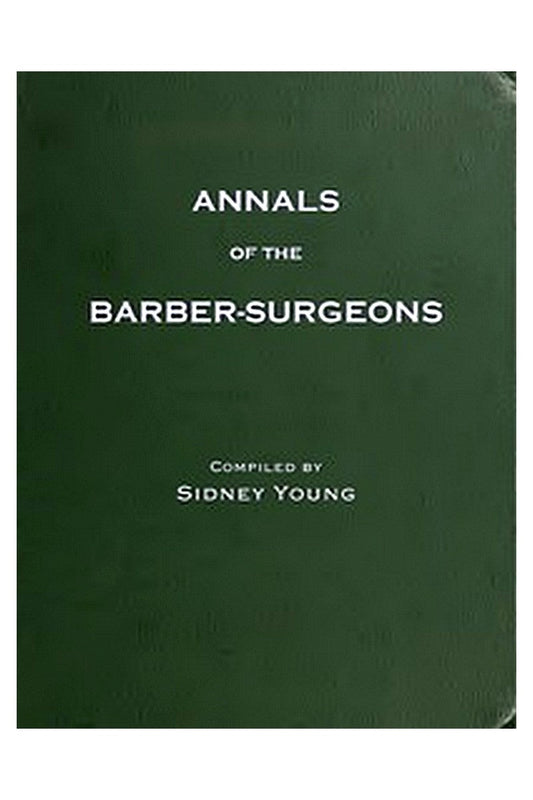 The Annals of the Barber-Surgeons of London