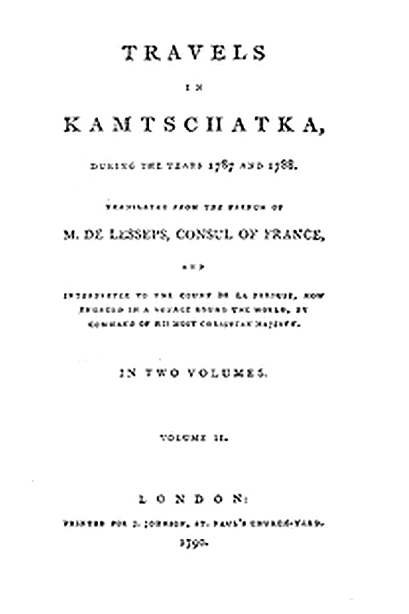 Travels in Kamtschatka, during the years 1787 and 1788, Volume 2