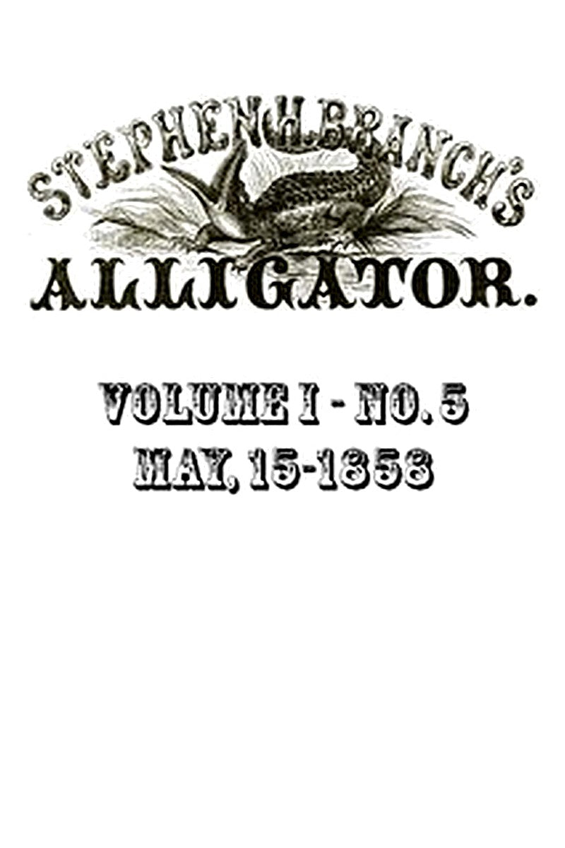 Stephen H. Branch's Alligator, Vol. 1 no. 05, May 22, 1858