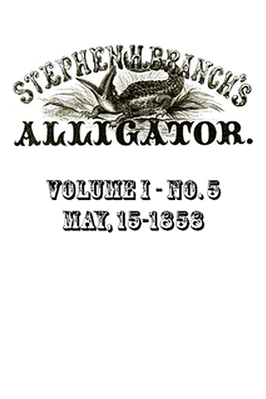 Stephen H. Branch's Alligator, Vol. 1 no. 05, May 22, 1858