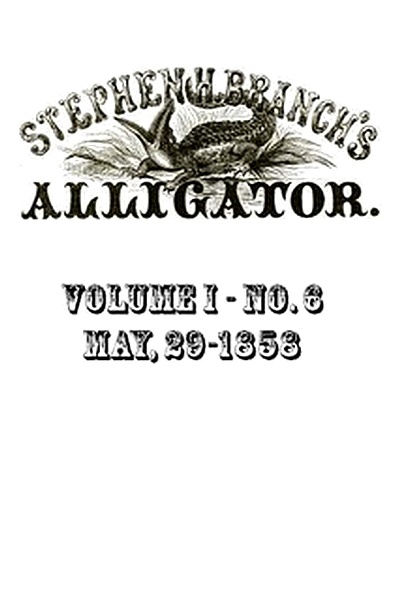 Stephen H. Branch's Alligator, Vol. 1 no. 06, May 29, 1858