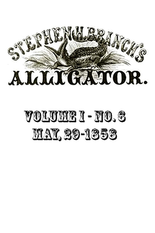 Stephen H. Branch's Alligator, Vol. 1 no. 06, May 29, 1858