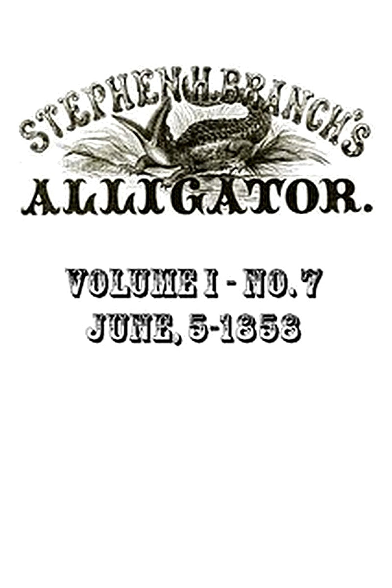 Stephen H. Branch's Alligator, Vol. 1 no. 07, June 5, 1858