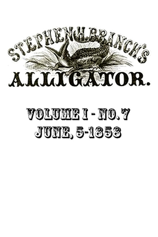 Stephen H. Branch's Alligator, Vol. 1 no. 07, June 5, 1858