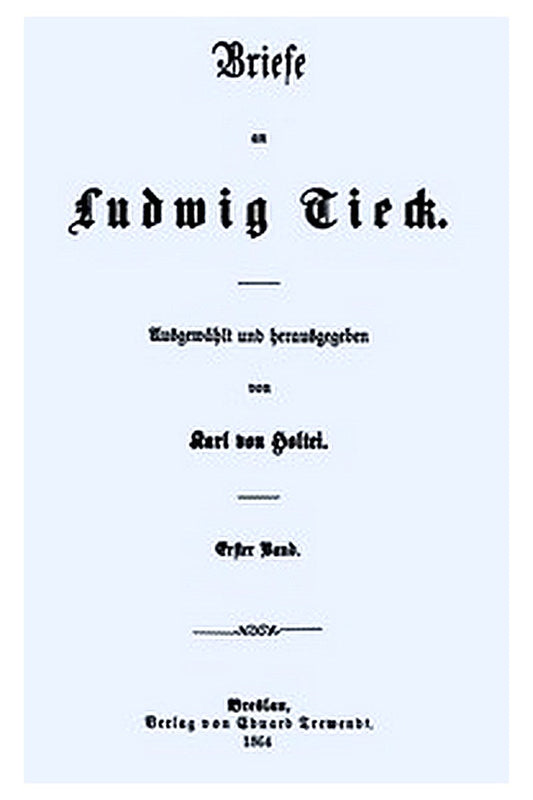 Briefe an Ludwig Tieck (1/4)