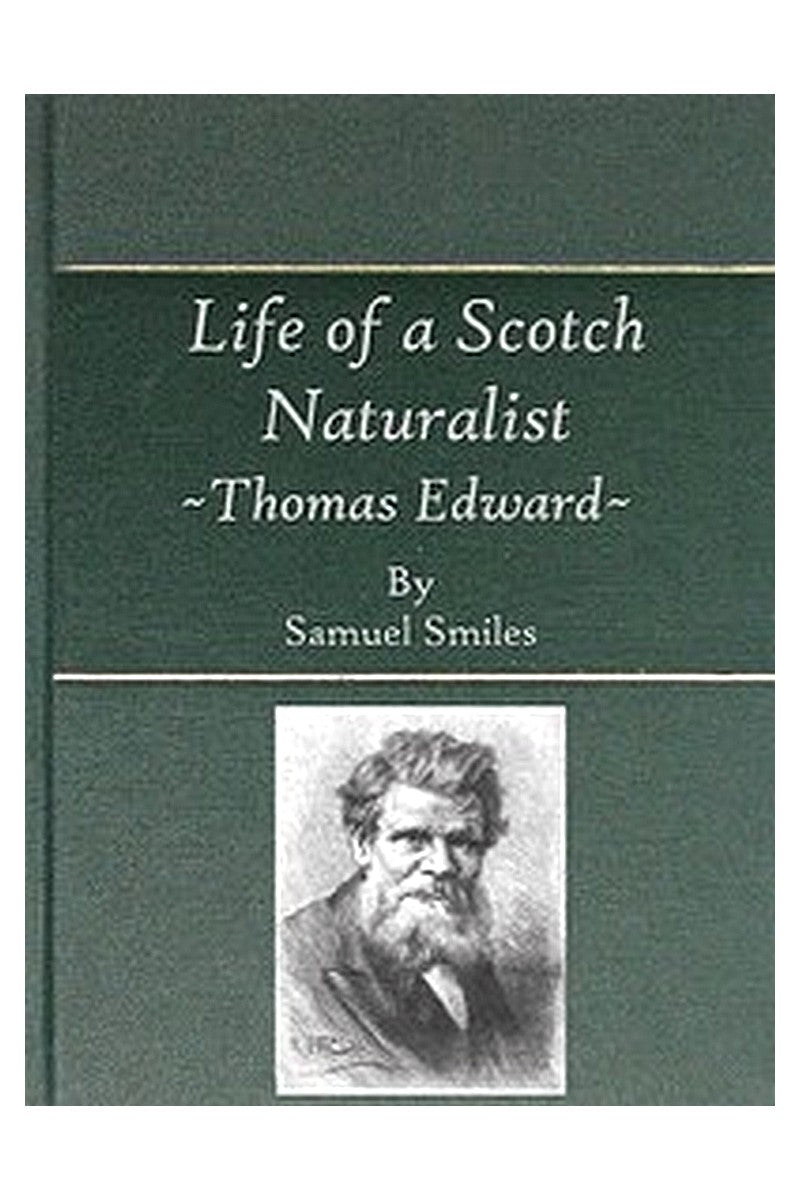Life of a Scotch Naturalist: Thomas Edward, Associate of the Linnean Society