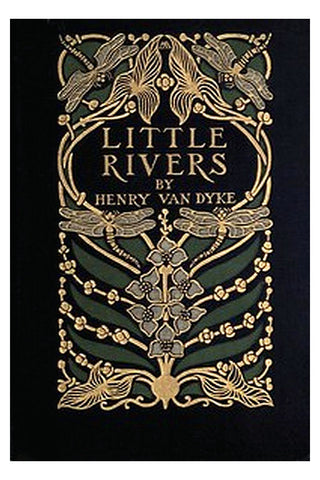 Little Rivers: A Book of Essays in Profitable Idleness