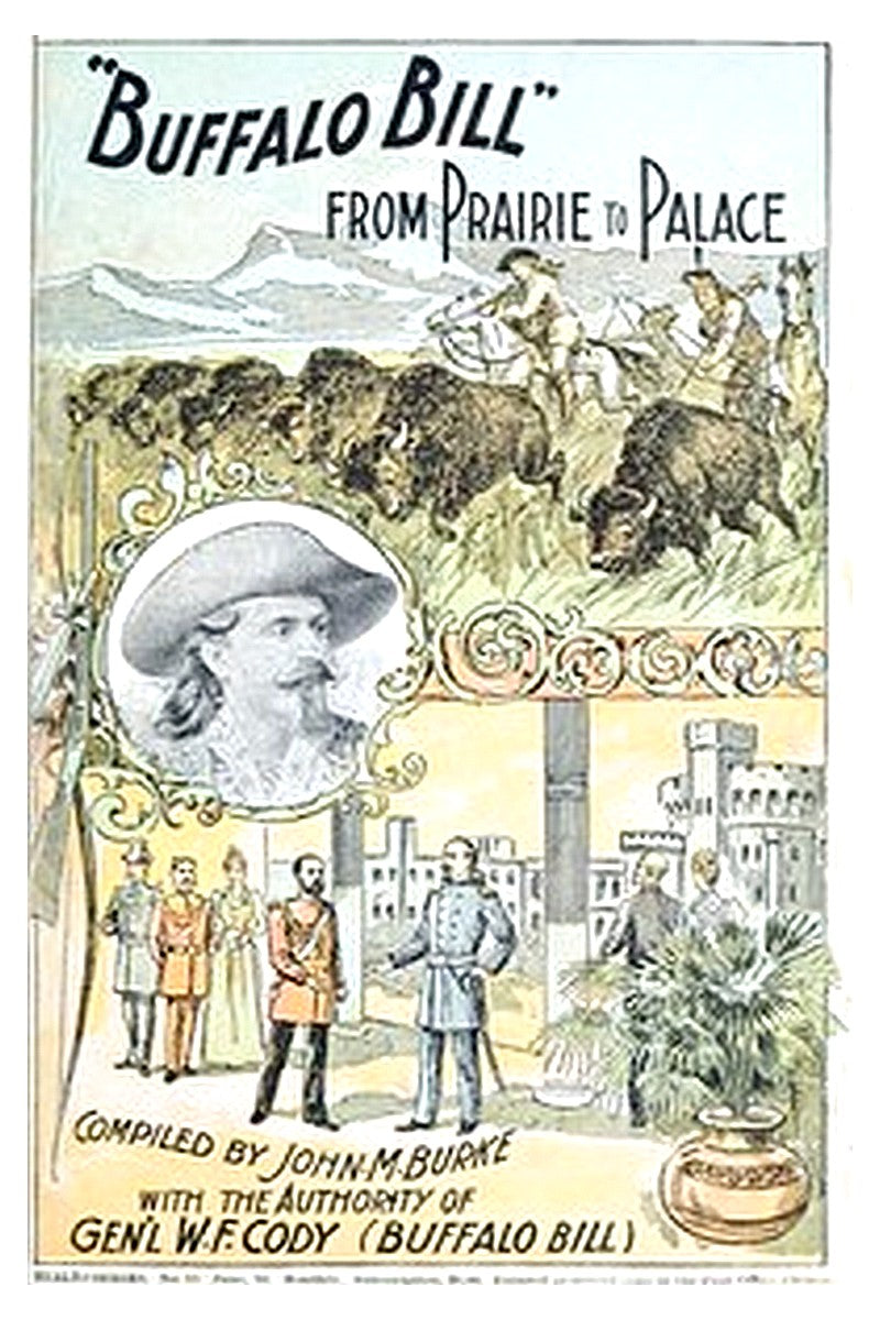 "Buffalo Bill" from Prairie to Palace: An Authentic History of the Wild West