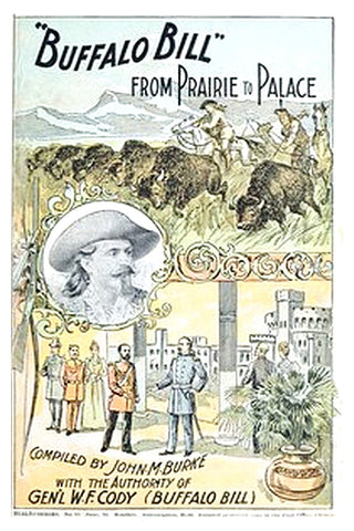 "Buffalo Bill" from Prairie to Palace: An Authentic History of the Wild West