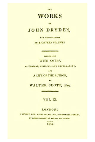 The Works of John Dryden, now first collected in eighteen volumes. Volume 09