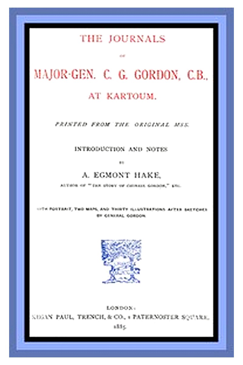 The Journals of Major-Gen. C. G. Gordon, C.B., at Kartoum