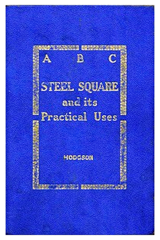 ABC of the Steel Square and Its Uses