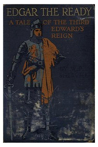Edgar the Ready: A Tale of the Third Edward's Reign