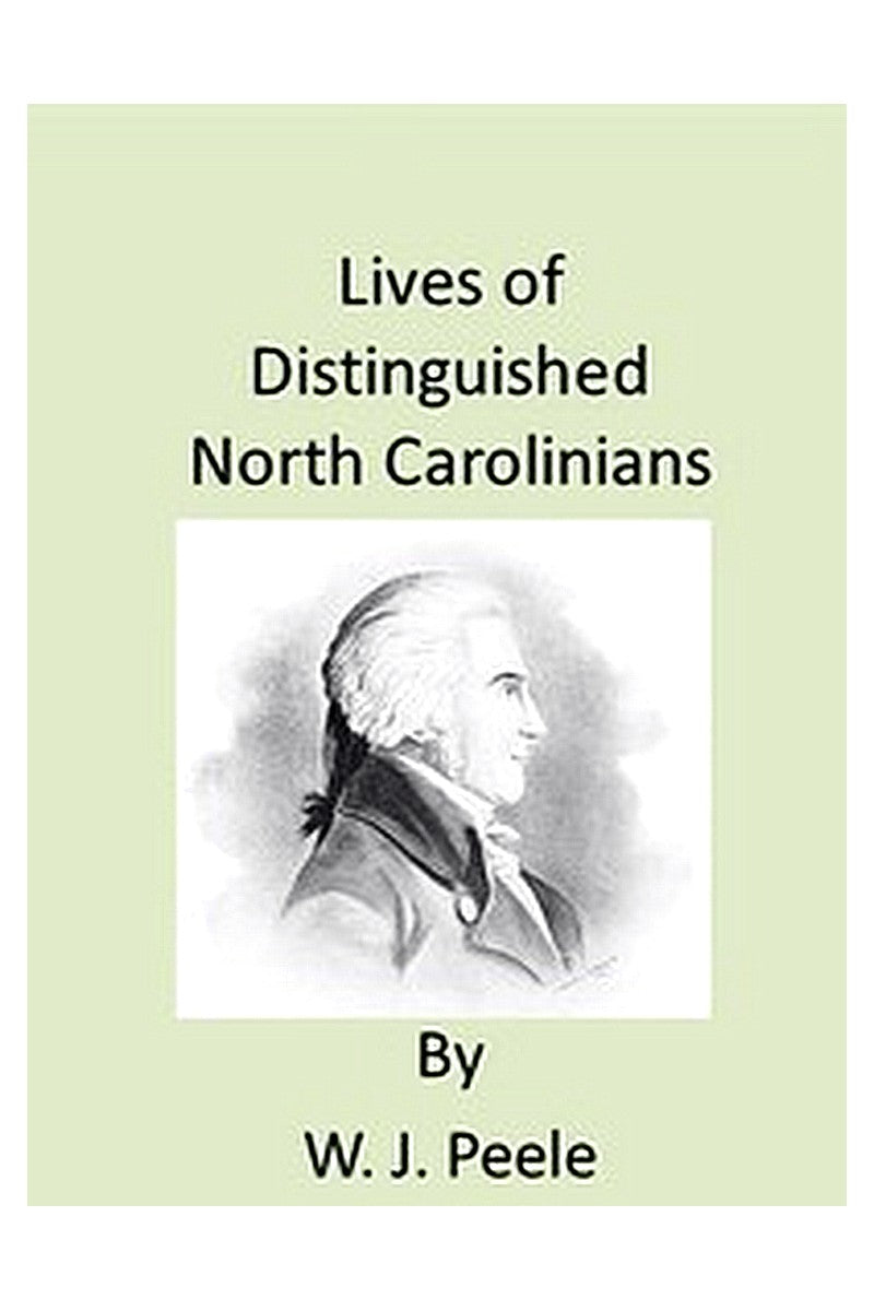 Lives of Distinguished North Carolinians, with Illustrations and Speeches