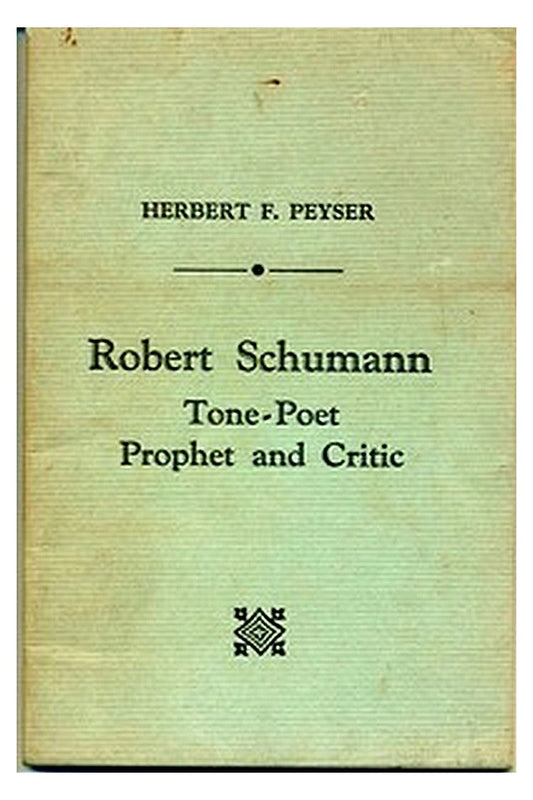 Robert Schumann, Tone-Poet, Prophet and Critic