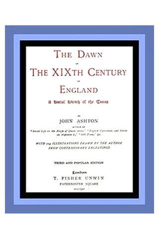 The Dawn of the 19th Century in England: A social sketch of the times