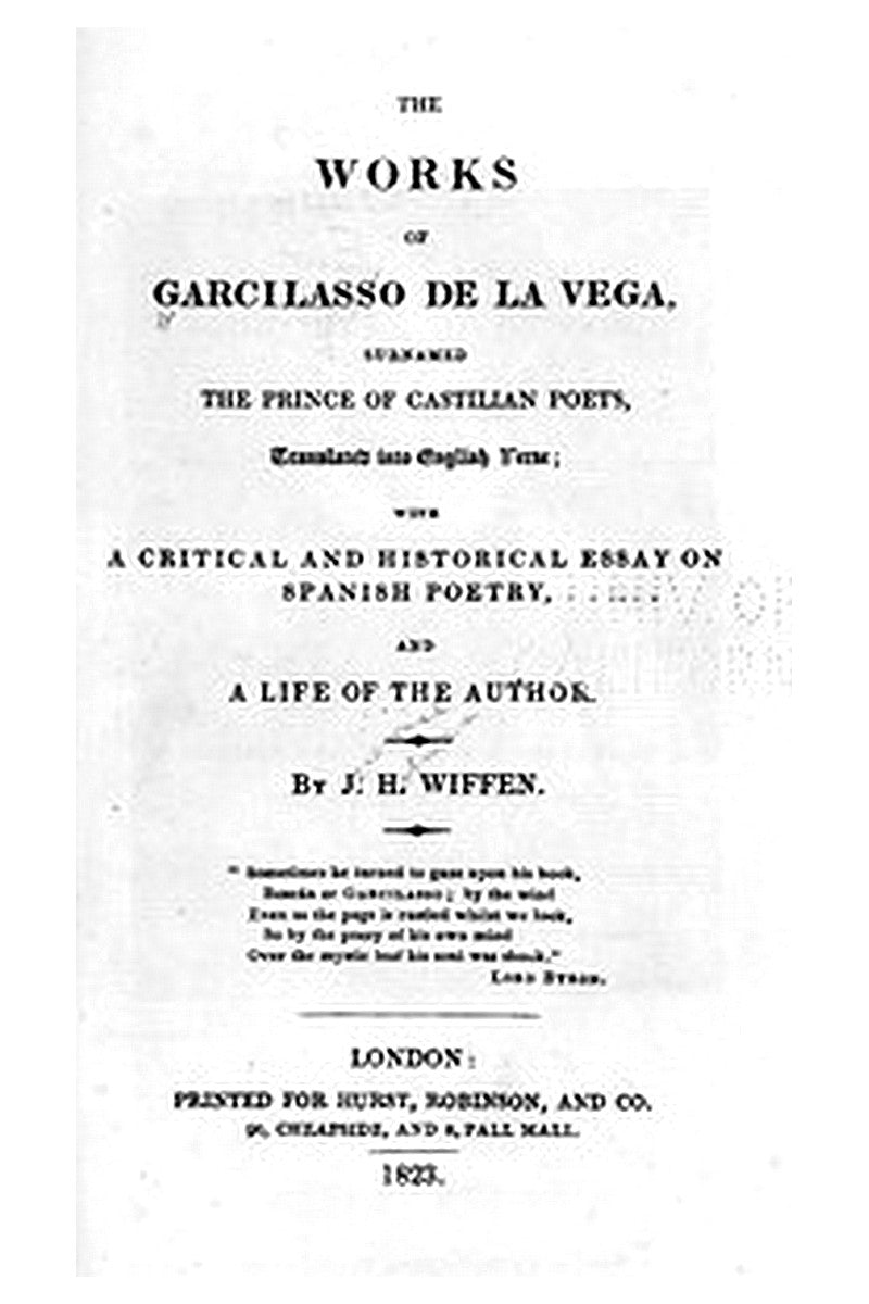 The Works of Garcilasso de la Vega, Surnamed the Prince of Castilian Poets, Translated into English Verse 
