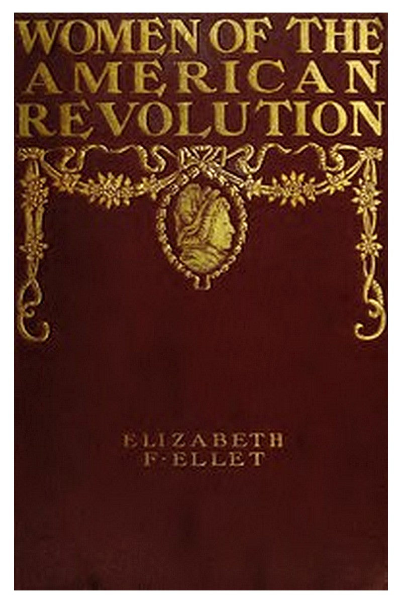 The Women of The American Revolution, Vol. 1