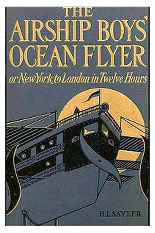 The Airship Boys' Ocean Flyer Or, New York to London in Twelve Hours