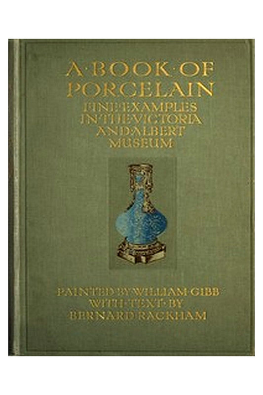 A Book of Porcelain: Fine examples in the Victoria & Albert Museum
