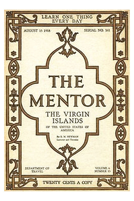 The Mentor: The Virgin Islands of the United States of America, Vol. 6, Num. 13, Serial No. 161, August 15, 1918