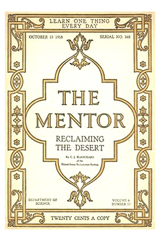 The Mentor: Reclaiming the Desert, Vol. 6, Num. 17, Serial No. 165, October 15, 1918