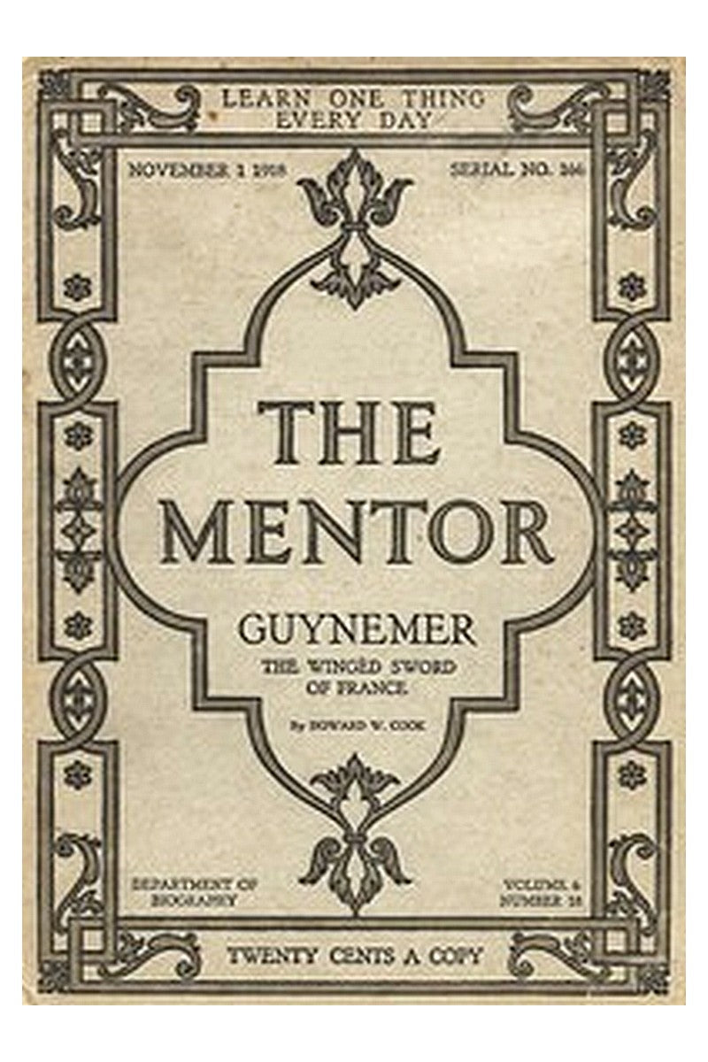 The Mentor: Guynemer, The Wingèd Sword of France, Vol. 6, Num. 18, Serial No. 166, November 1, 1918