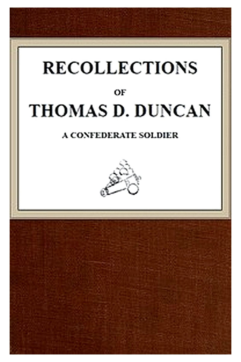 Recollections of Thomas D. Duncan, a Confederate Soldier