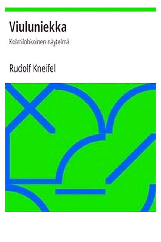 Viuluniekka: Kolmilohkoinen näytelmä