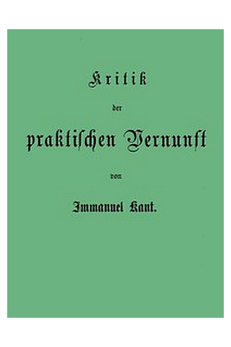 Kant's gesammelte Schriften. Band V. Kritik der praktischen Vernunft