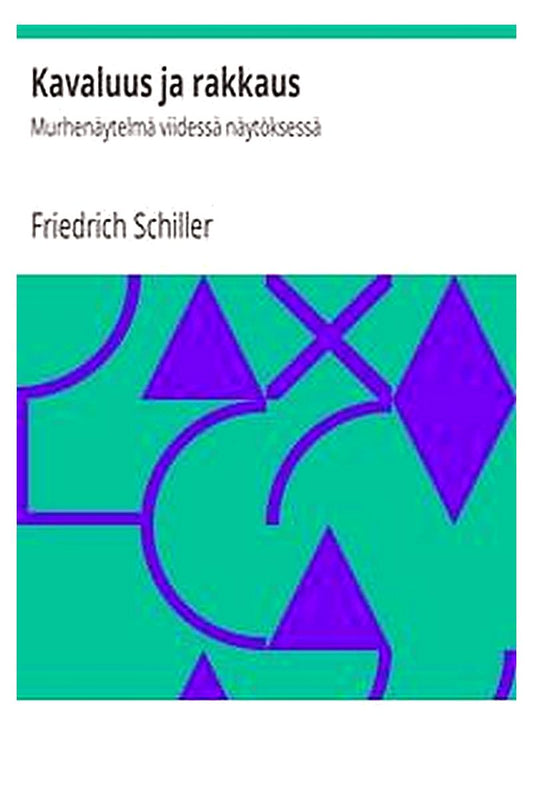 Kavaluus ja rakkaus: Murhenäytelmä viidessä näytöksessä