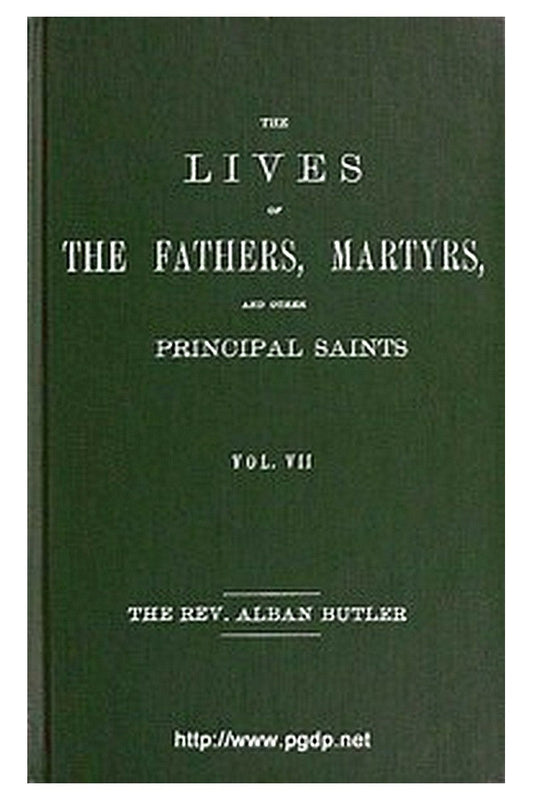 The Lives of the Fathers, Martyrs, and Other Principal Saints, Vol. 7. July