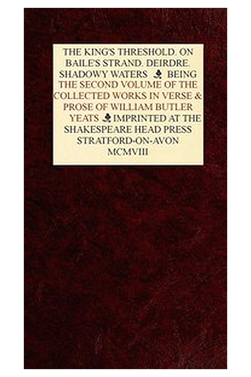 The Collected Works in Verse and Prose of William Butler Yeats, Vol. 2 (of 8)
