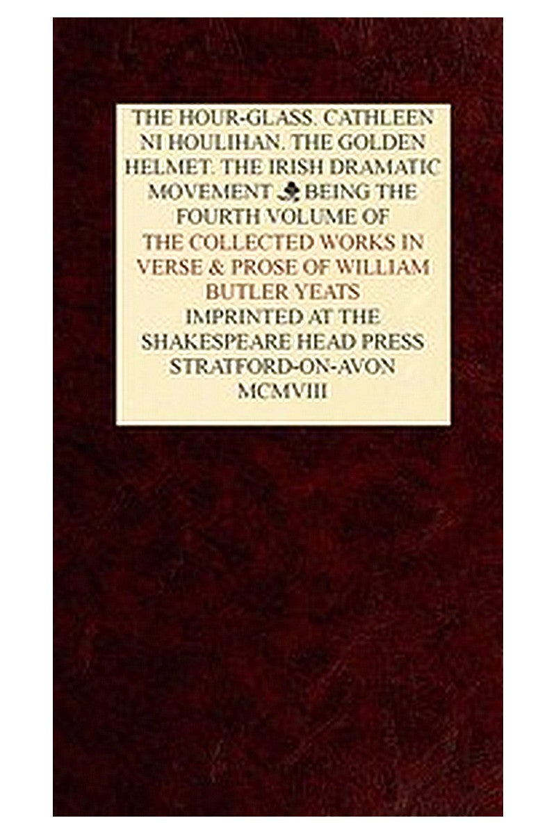 The Collected Works in Verse and Prose of William Butler Yeats, Vol. 4 (of 8)
