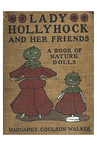 Lady Hollyhock and Her Friends: A Book of Nature Dolls and Others