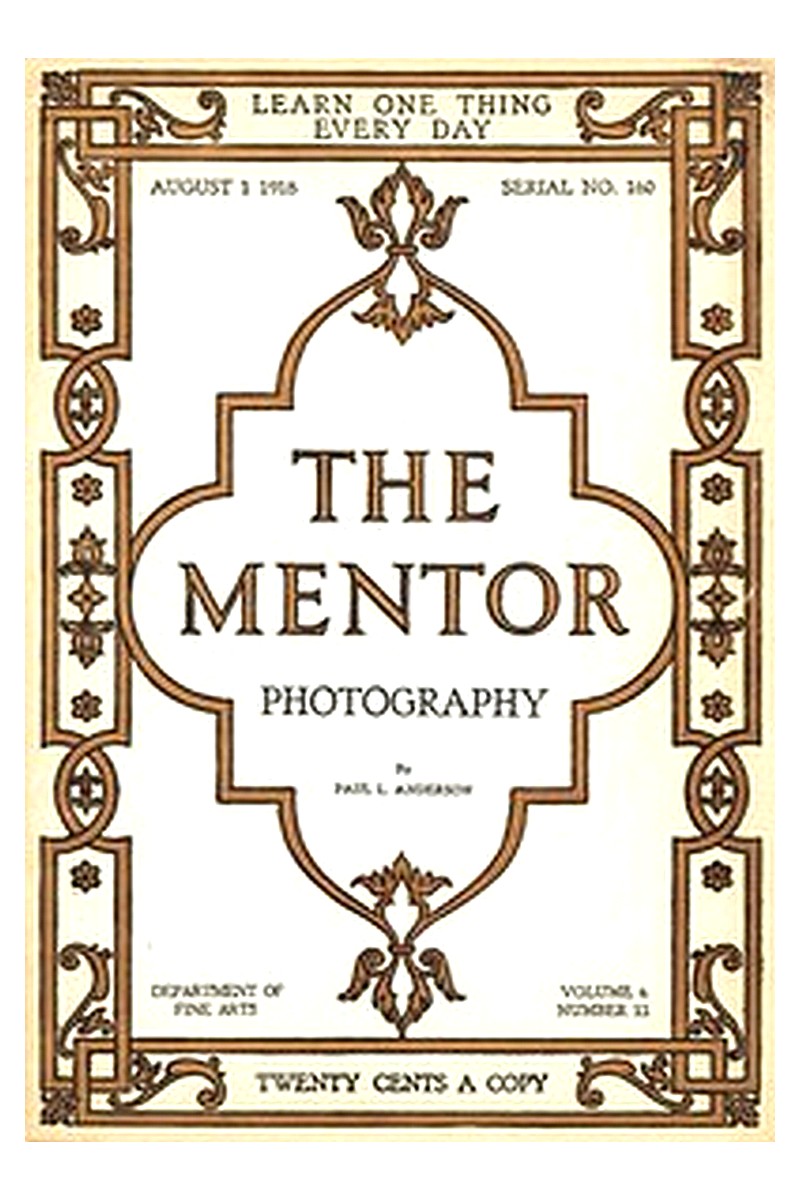 The Mentor: Photography, Vol. 6, Num. 12, Serial No. 160, August 1, 1918