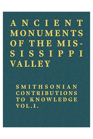 Ancient Monuments of the Mississippi Valley